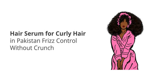Hair Serum for Curly Hair in Pakistan — Frizz Control Without Crunch