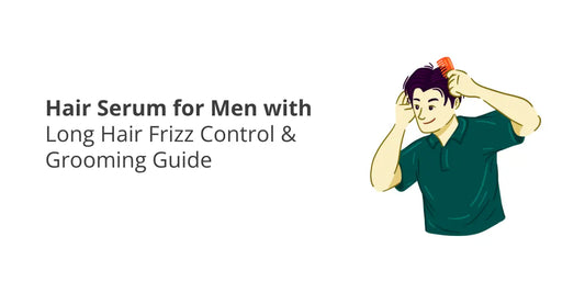 Hair Serum for Men with Long Hair — Frizz Control & Grooming Guide