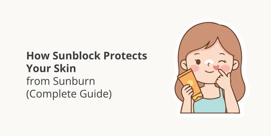 How sunblock protects skin from sunburn in Pakistan — SPF guide for UVA UVB protection and skin type