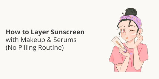 How to layer sunscreen with makeup and serums without pilling — step by step Pakistan skincare routine