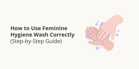 How to Use Feminine Hygiene Wash Correctly (Step-by-Step Guide)