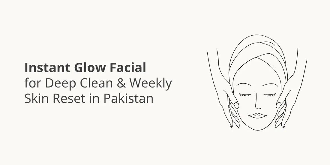 Instant Glow Facial for Deep Clean & Weekly Skin Reset in Pakistan