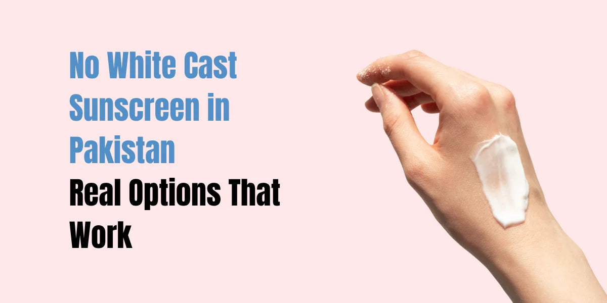 No White Cast Sunscreen in Pakistan