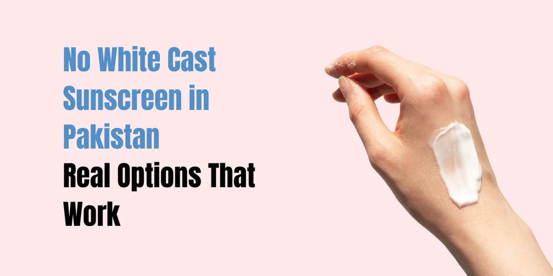 No White Cast Sunscreen in Pakistan