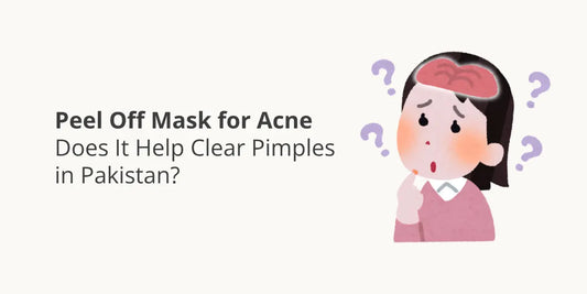 Peel Off Mask for Acne – Does It Help Clear Pimples in Pakistan?