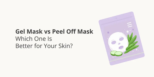 Gel Mask vs Peel Off Mask – Which One Is Better for Your Skin?
