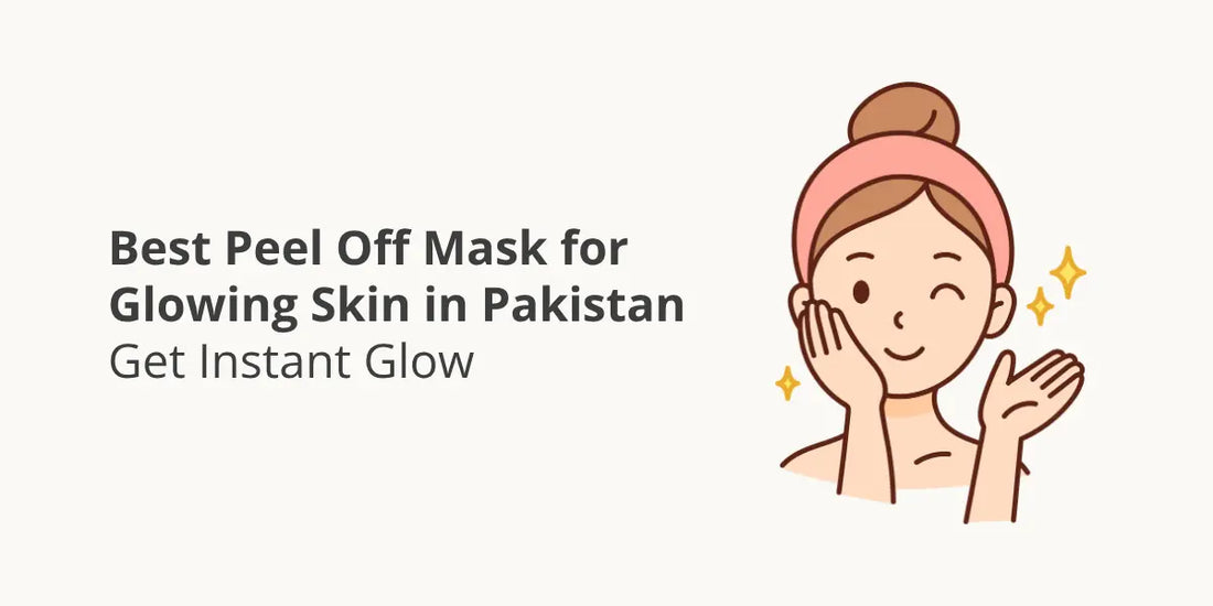 Best Peel Off Mask for Glowing Skin in Pakistan – Get Instant Glow