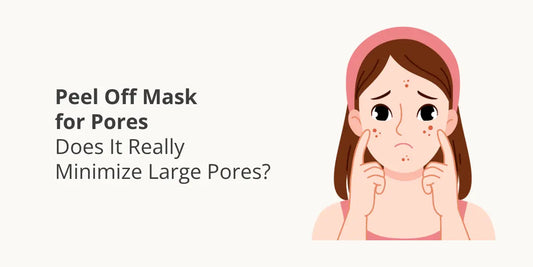 Peel Off Mask for Pores – Does It Really Minimize Large Pores?