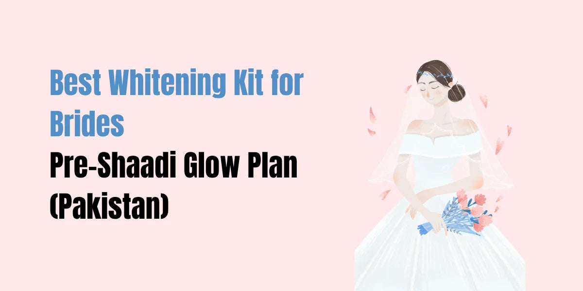 Best bridal whitening kit in Pakistan — SACHET Peal Wash, Whitening Serum, and Whitening Cream pre-shaadi glow routine