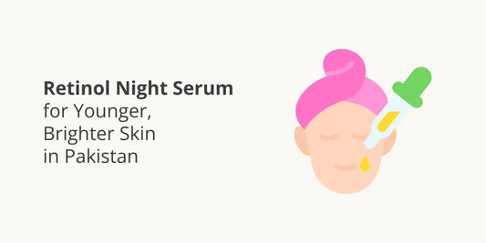 Best Retinol Serum in Pakistan – Beginner-Friendly Night Serum