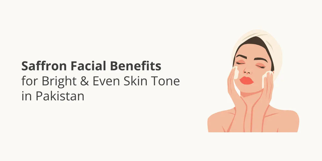 Saffron Facial Benefits for Bright & Even Skin Tone in Pakistan
