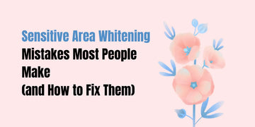 Sensitive area whitening mistakes and fixes — safe non-bleaching care with SACHET Whitening Cream, Brightnix Scrub, and Peal Wash in Pakistan