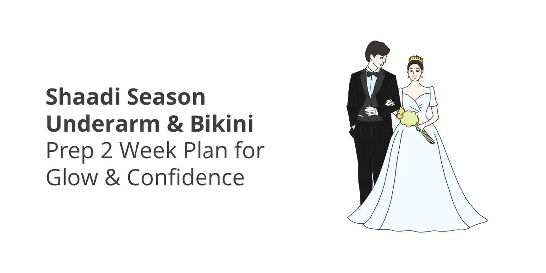 Shaadi Season Underarm & Bikini Prep — 14-Day Glow Routine for Pakistani Weddings