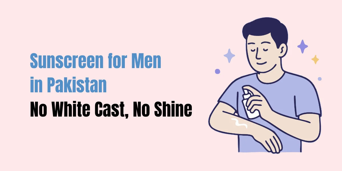 Sunscreen for Men in Pakistan — No White Cast, No Shine