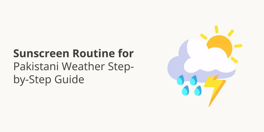 Sunscreen routine for Pakistani weather — step by step guide for oily dry sensitive and makeup skin types