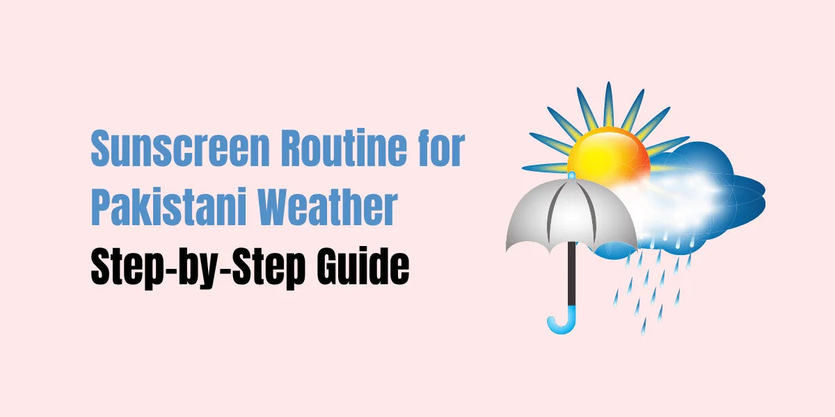 Sunscreen Routine for Pakistani Weather 