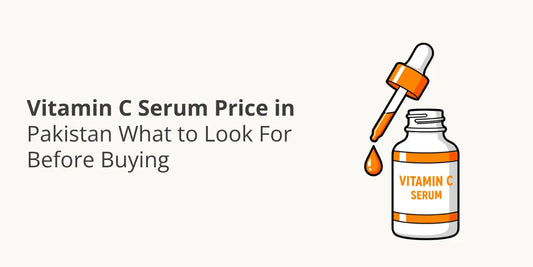 Vitamin C Serum Price in Pakistan — What to Look For Before Buying