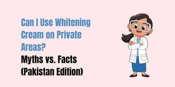 Safe whitening for private areas in Pakistan — Peal Wash, SACHET Whitening Cream and Serum non-bleaching routine