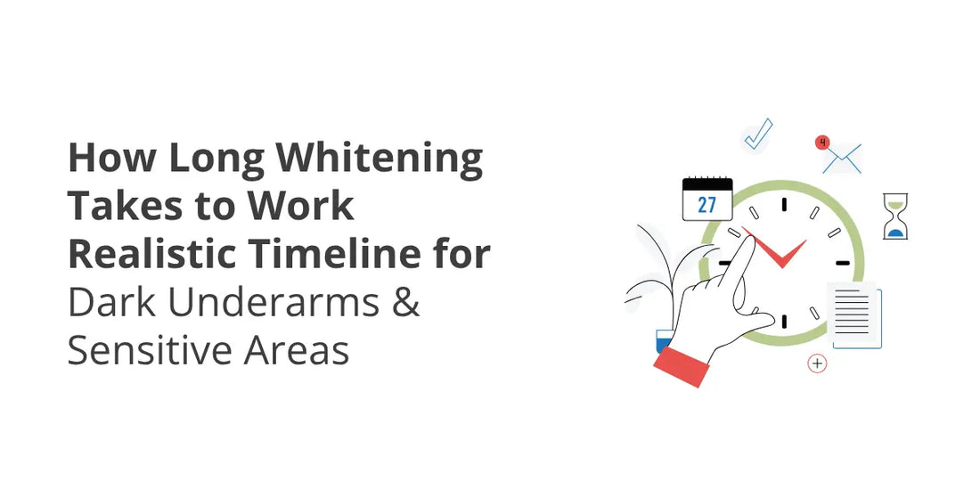 How Long Whitening Takes to Work — Real Results Timeline (Underarms & Sensitive Areas)