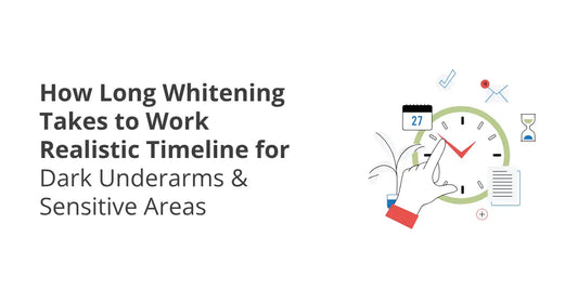 How Long Whitening Takes to Work — Real Results Timeline (Underarms & Sensitive Areas)