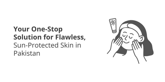 Your One-Stop Solution for Flawless, Sun-Protected Skin in Pakistan